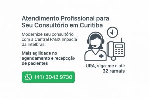 Central Telefônica PABX Impacta Intelbras para consultórios em Curitiba. Solução com até 32 ramais, URA médica personalizada e integração para agendamento. Modernização completa para atendimento médico profissional. Ligue: (41) 9 9905-5807